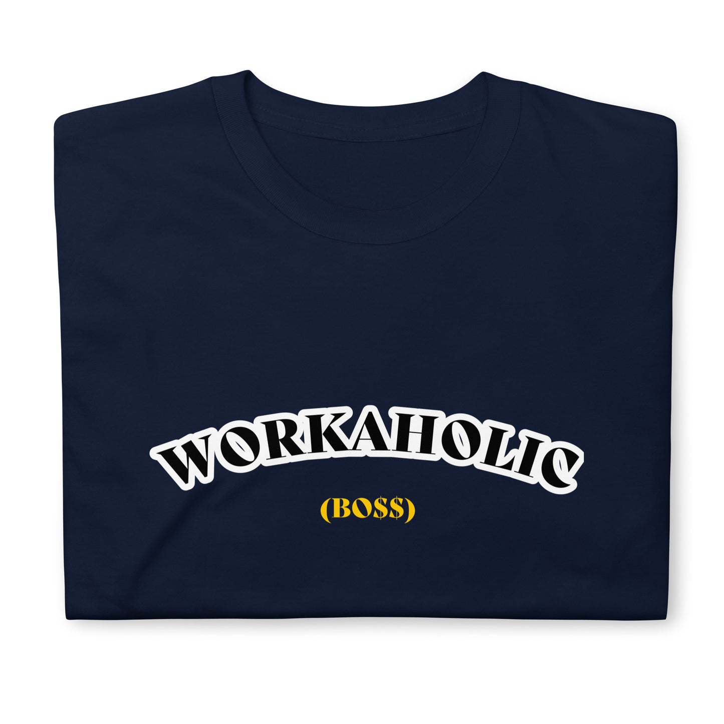 Workholic (Boss) Unisex T-Shirt