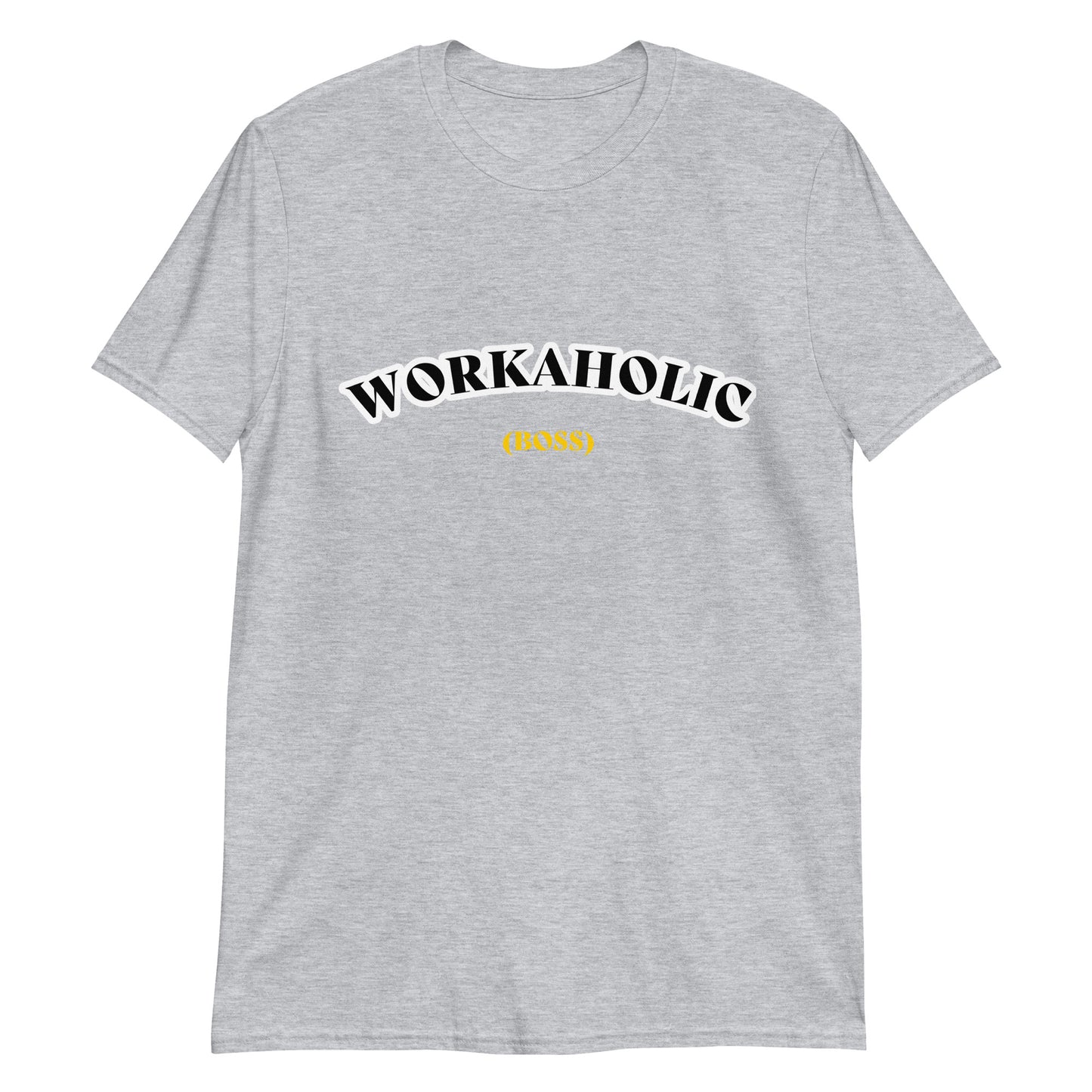 Workholic (Boss) Unisex T-Shirt