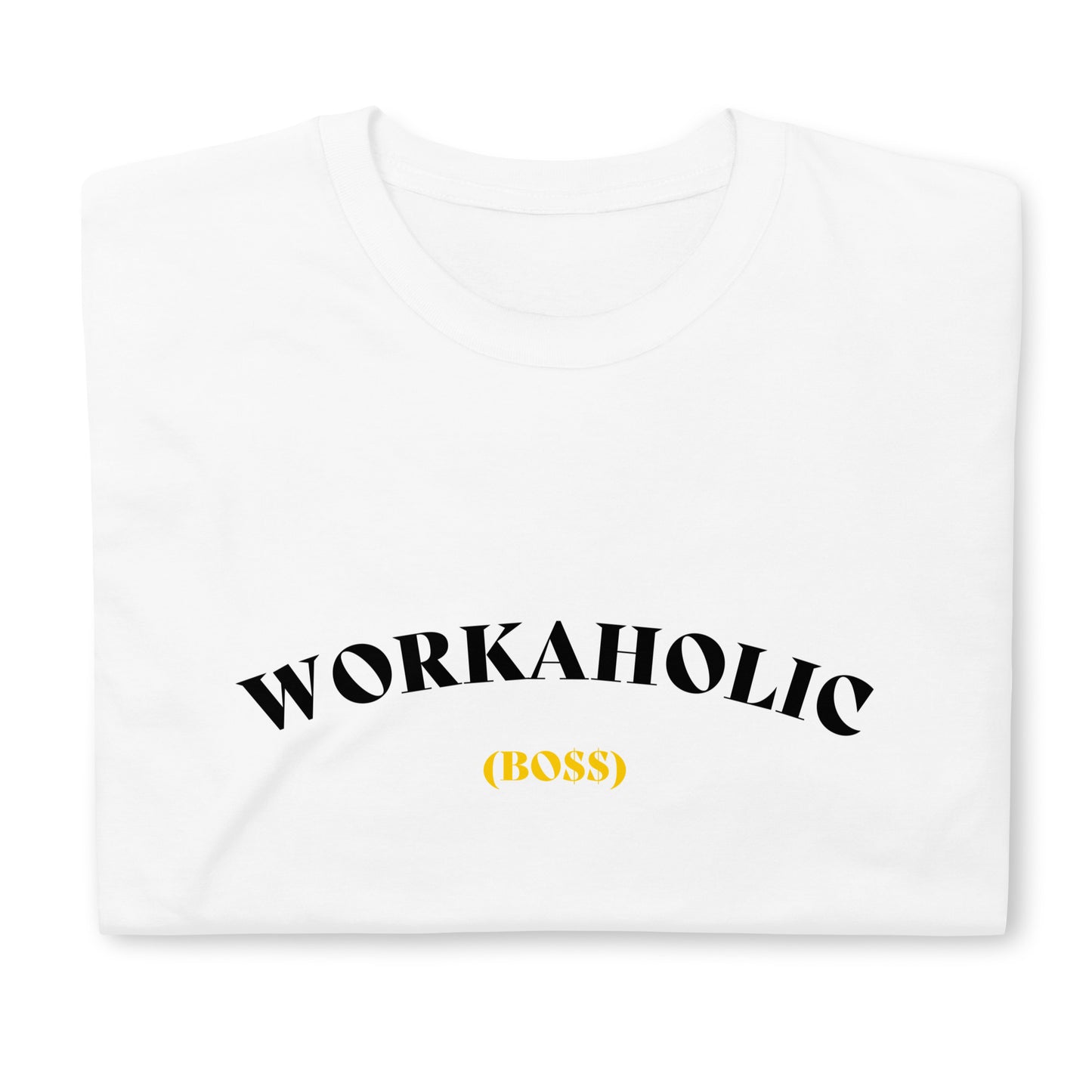 Workholic (Boss) Unisex T-Shirt